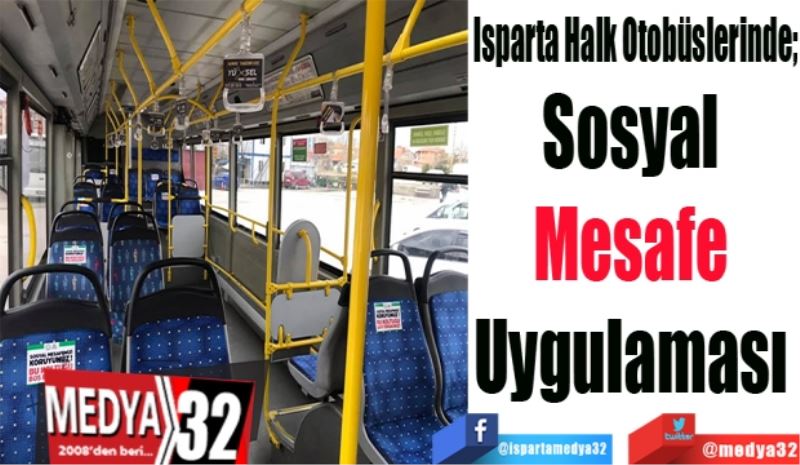 Isparta Halk Otobüslerinde;
Sosyal 
Mesafe 
Uygulaması 
