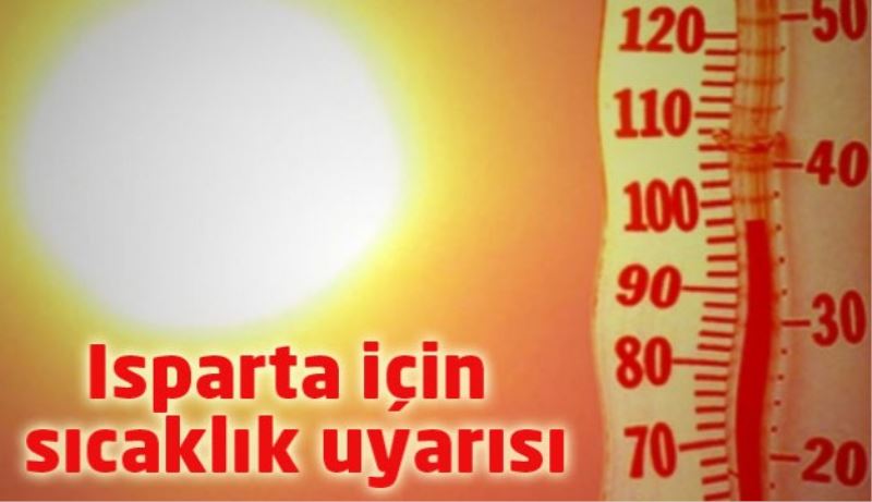 Isparta için sıcaklık uyarısı