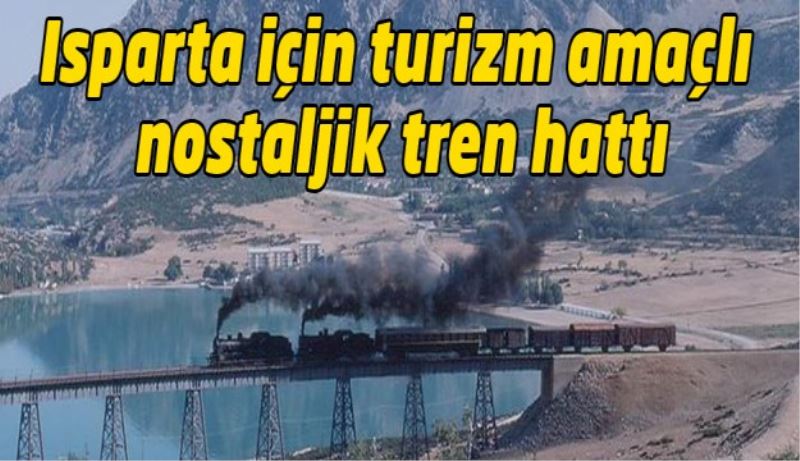 Isparta için turizm amaçlı nostaljik tren hattı