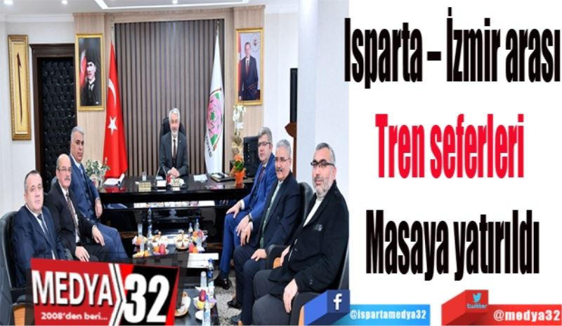 Isparta – İzmir arası
Tren seferleri 
Masaya yatırıldı
