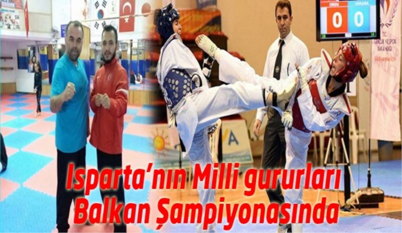 Isparta’nın Milli gururları Balkan Şampiyonasında