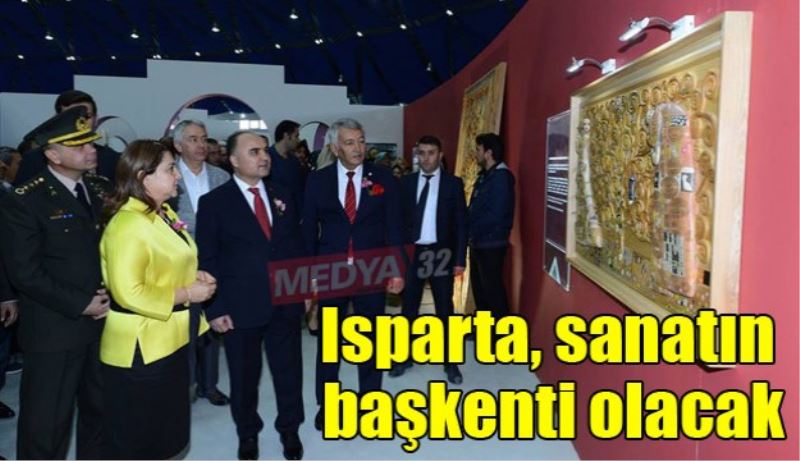 Isparta, sanatın başkenti olacak