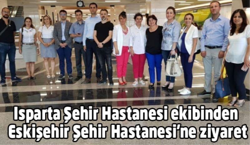 Isparta Şehir Hastanesi ekibinden, Eskişehir Şehir Hastanesi