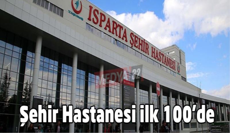 Isparta Şehir Hastanesi ilk 100’de 