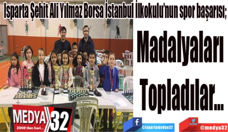 Isparta Şehit Ali Yılmaz Borsa İstanbul İlkokulu’nun spor başarısı; 
Madalyaları 
Topladılar…
