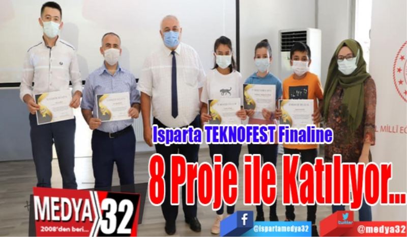 Isparta 
TEKNOFEST 
Finaline 8 Proje 
İle Katılıyor…
