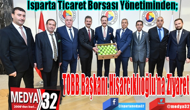 Isparta Ticaret Borsası Yönetiminden; 
TOBB Başkanı
Hisarcıklıoğlu’na
Ziyaret 
