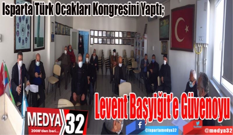 Isparta Türk Ocakları Kongresini Yaptı; 
Levent 
Başyiğit’e
Güvenoyu
