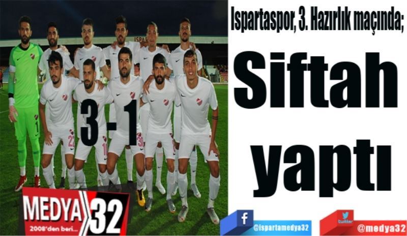 Ispartaspor, 3. Hazırlık maçında; 
Siftah 
yaptı
