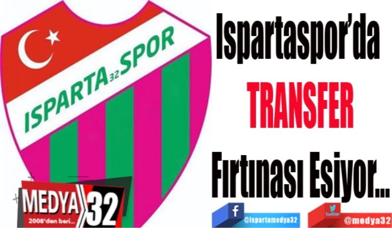 Ispartaspor’da 
Transfer 
Fırtınası 
Esiyor…
