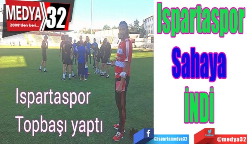 Ispartaspor
Sahaya indi 
Yeni sezonda Türkiye Futbol Federasyonu 3. Lig de mücadele eden Isparta Spor, bugün sahaya indi. 
