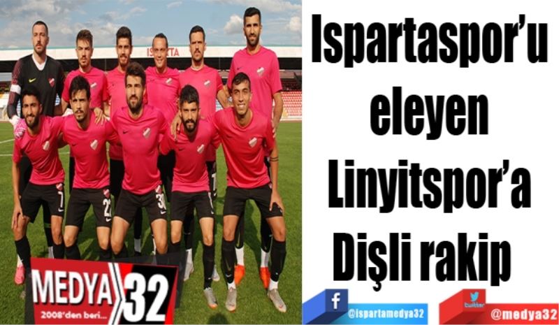  Ispartaspor’u 
eleyen 
Linyitspor’a 
Dişli 
Rakip   
