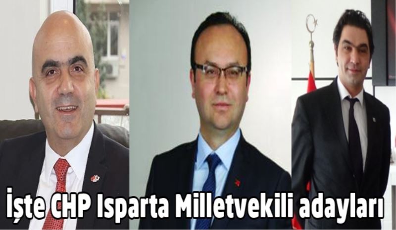 İşte CHP Isparta Milletvekili adayları