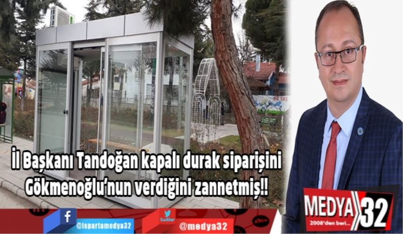 İYİ Parti İl Başkanı Tandoğan kapalı durak siparişini Gökmenoğlu