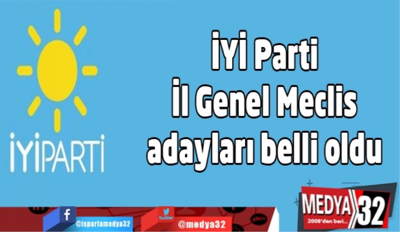 İYİ Parti İl Genel Meclis adayları belli oldu