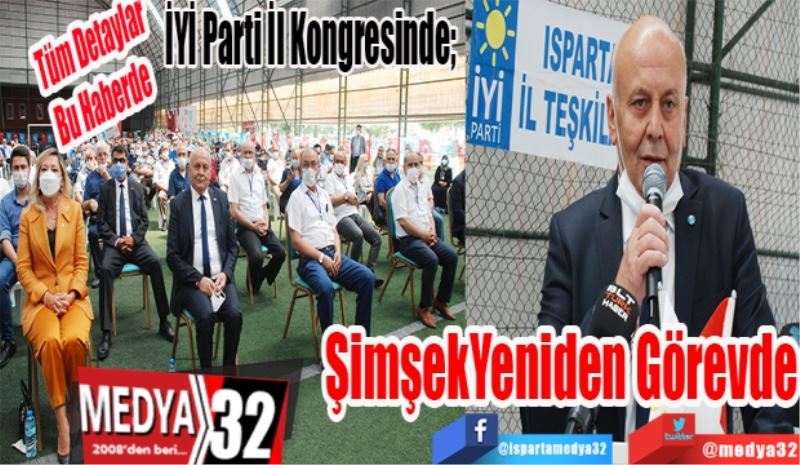 İYİ Parti İl Kongresinde;  
Kurucu Başkan
Mustafa Şimşek
Yeniden Görevde
