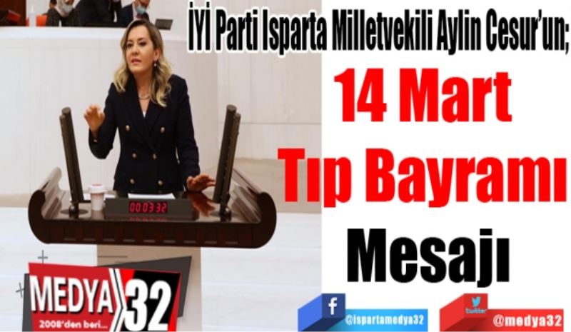 İYİ Parti Isparta Milletvekili Aylin Cesur’un; 
14 Mart 
Tıp Bayramı 
Mesajı
