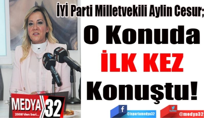 İYİ Parti Milletvekili Aylin Cesur;
O Konuda 
İLK KEZ 
Konuştu! 
