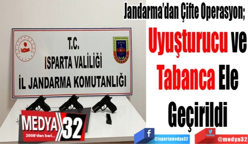 Jandarma’dan Çifte Operasyon; 
Uyuşturucu ve
Tabanca Ele
Geçirildi

