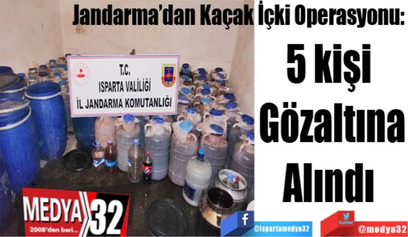 Jandarma’dan Kaçak İçki Operasyonu: 
5 kişi 
Gözaltına
Alındı 
