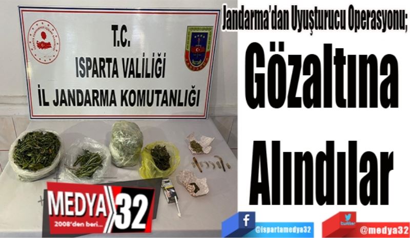 Jandarma’dan Uyuşturucu Operasyonu; 
Gözaltına 
Alındılar 

