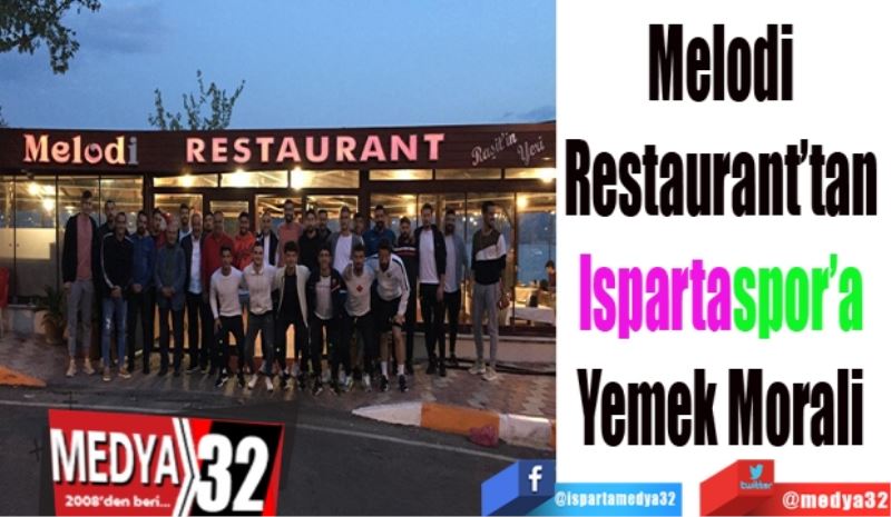 Melodi Restaurant’tan 
Ispartaspor’a 
Yemek Morali 

