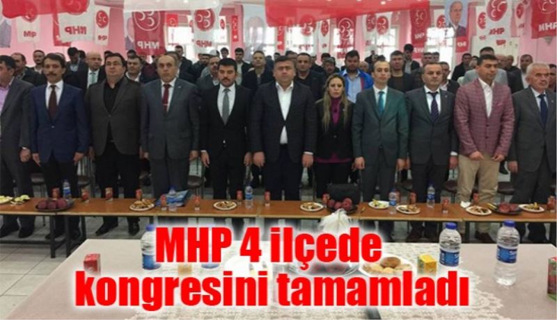 MHP 4 ilçede kongresini tamamladı