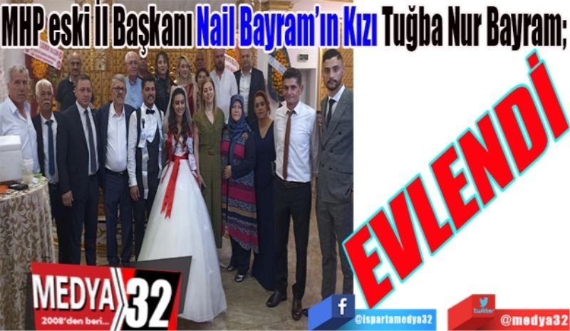 MHP eski İl Başkanı Nail Bayram’ın Kızı Tuğba Nur Bayram; 
EVLENDİ
