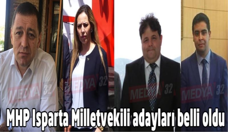 MHP Isparta Milletvekili adayları belli oldu