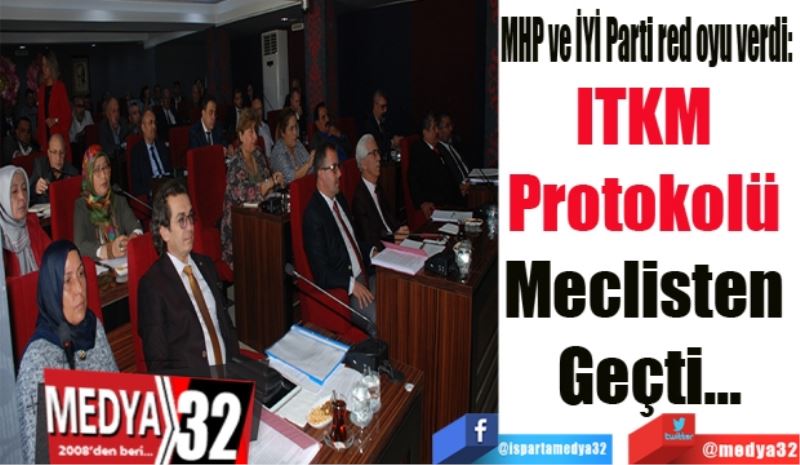 MHP ve İYİ Parti red oyu verdi: 
ITKM 
Protokolü 
Meclisten 
Geçti…
