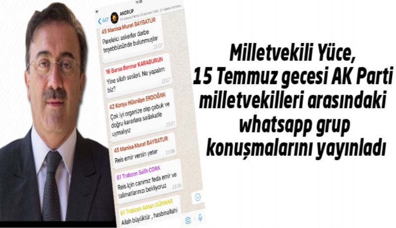 Milletvekili Yüce, 15 Temmuz gecesi AK Parti milletvekilleri arasındaki whatsapp grup konuşmalarını yayınladı