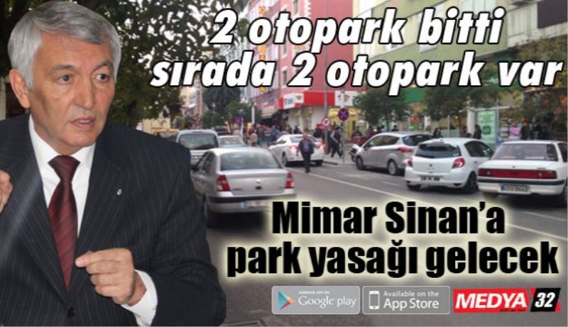Mimar Sinan’a park yasağı gelecek