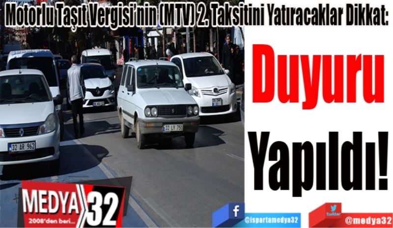 Motorlu Taşıt Vergisi’nin (MTV) 2. Taksitini Yatıracaklar Dikkat: 
Duyuru
Yapıldı!
