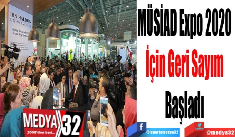 MÜSİAD Expo 2020 
İçin Geri Sayım 
Başladı 
