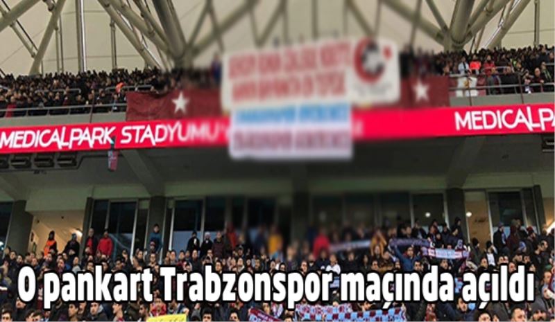 O pankart Trabzonspor maçında açıldı