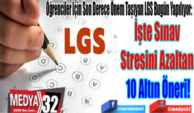 Öğrenciler İçin Son Derece Önem Taşıyan LGS Bugün Yapılıyor: 
İşte Sınav 
Stresini Azaltan 
10 Etkili Öneri!
