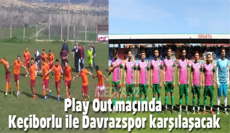Play Out maçında Keçiborlu ile Davrazspor karşılaşacak