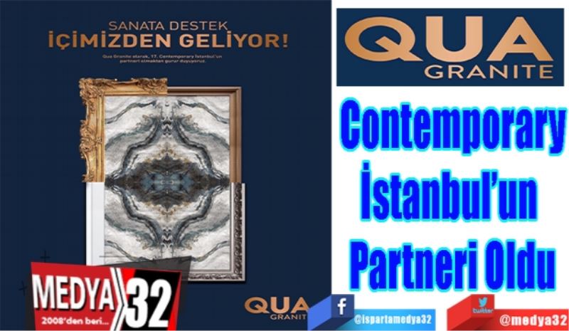 QUA Granite 
Contemporary
İstanbul’un 
Partneri Oldu 
