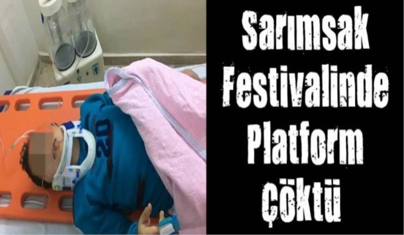 Sarımsak Festivali’nde platform çöktü 3 çocuk yaralı