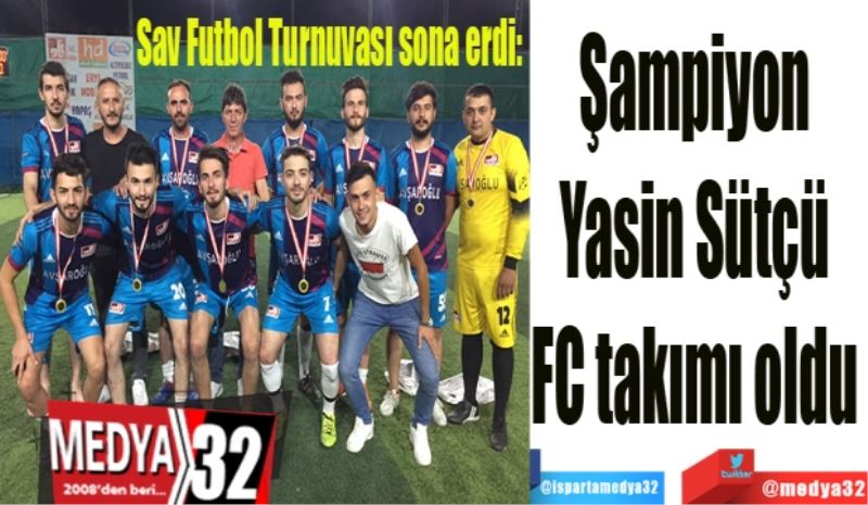 Sav Futbol Turnuvası sona erdi: 
Şampiyon 
Yasin Sütçü 
FC takımı oldu 

