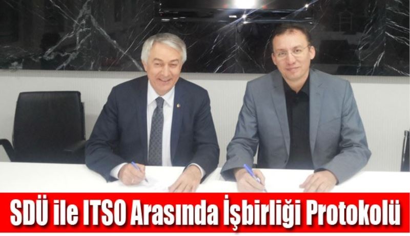SDÜ ile ITSO Arasında İşbirliği Protokolü