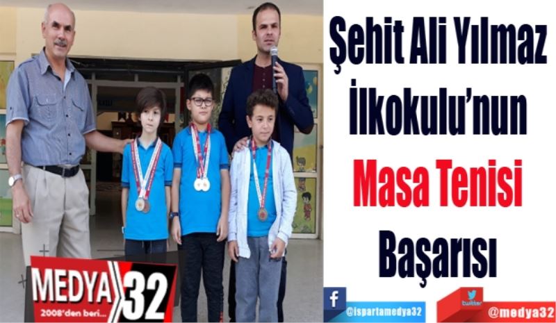 Şehit Ali Yılmaz 
İlkokulu’nun 
Masa Tenisi 
Başarısı 
