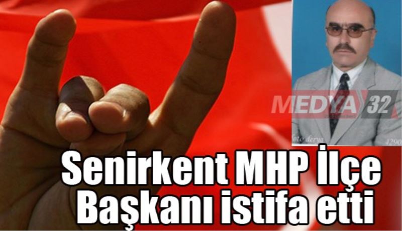 Senirkent MHP İlçe Başkanı istifa etti