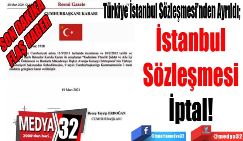 SON DAKİKA 
FLAŞ HABER 
Türkiye İstanbul Sözleşmesi