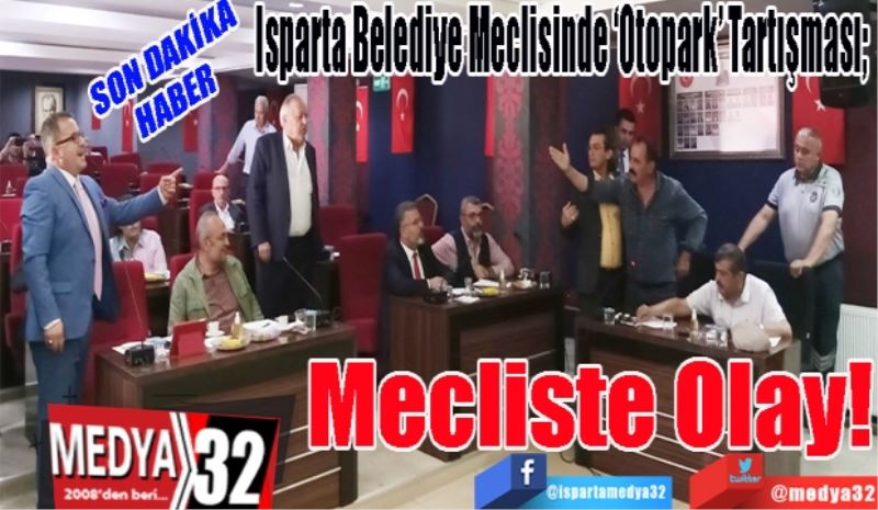 SON DAKİKA
HABER 
Isparta Belediye Meclisinde ‘Otopark’ Tartışması; 
Mecliste
Olay! 
