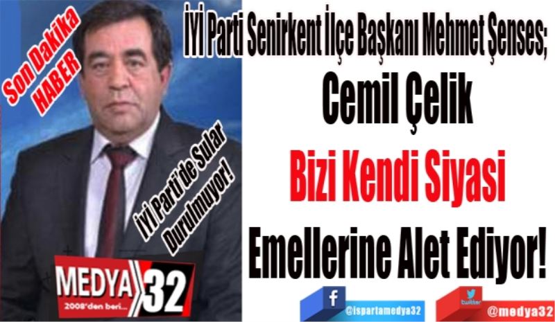 Son Dakika
HABER
İYİ Parti’de Sular Durulmuyor!
İYİ Parti Senirkent İlçe Başkanı Mehmet Şenses; 
Cemil Çelik 
Bizi Kendi Siyasi 
Emellerine Alet Ediyor! 
