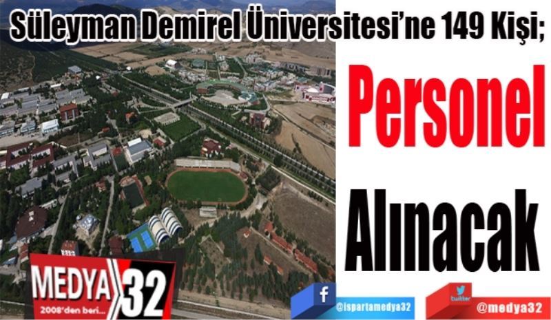 Süleyman Demirel Üniversitesi’ne 149 Kişi; 
Personel
Alınacak 
