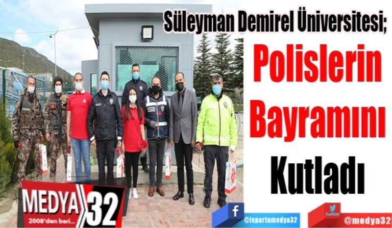 Süleyman Demirel Üniversitesi; 
Polislerin 
Bayramını 
Kutladı 
