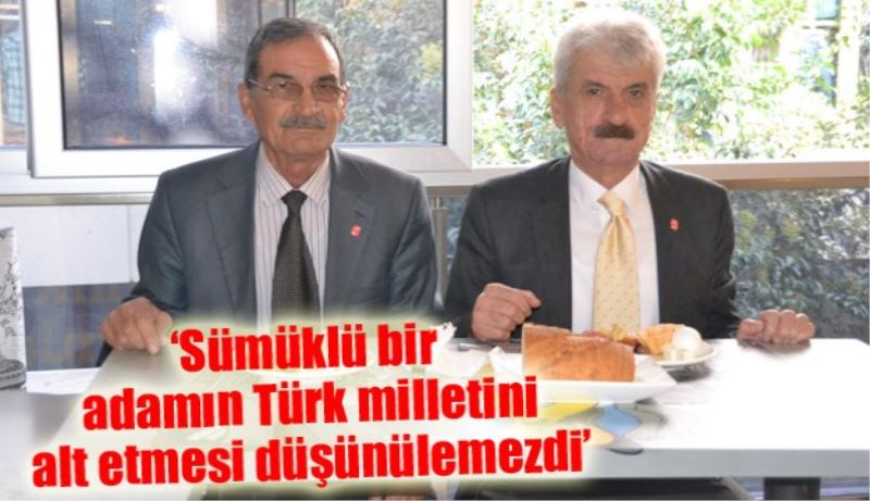 ‘Sümüklü bir adamın Türk milletini alt etmesi düşünülemezdi’