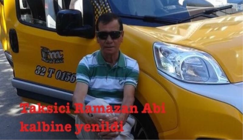 Taksici Ramazan Abi kalbine yenildi